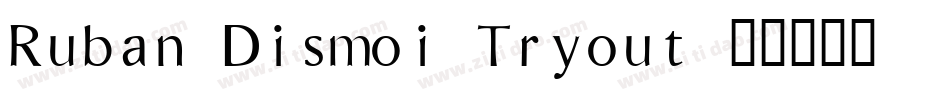 Ruban Dismoi Tryout字体转换